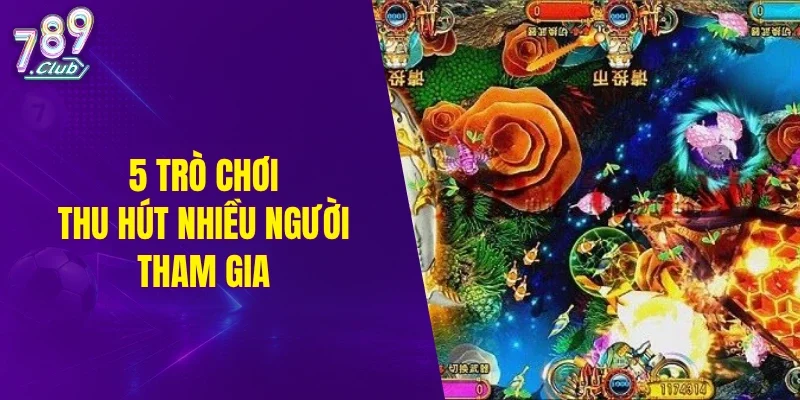 5 trò chơi thu hút nhiều người tham gia