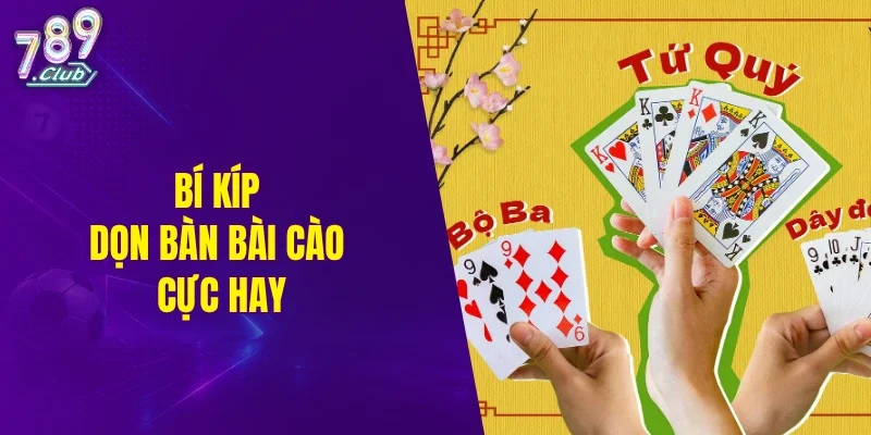 Bí kíp dọn bàn bài cào cực hay