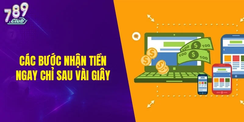 Các bước nhận tiền ngay chỉ sau vài giây