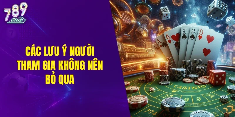 Các lưu ý người tham gia không nên bỏ qua