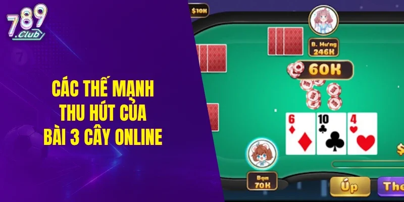 Các thế mạnh thu hút của bài 3 cây online