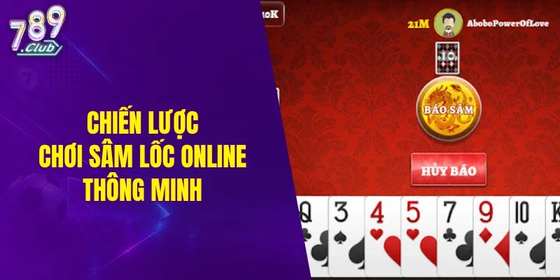 Chiến lược chơi sâm lốc online thông minh