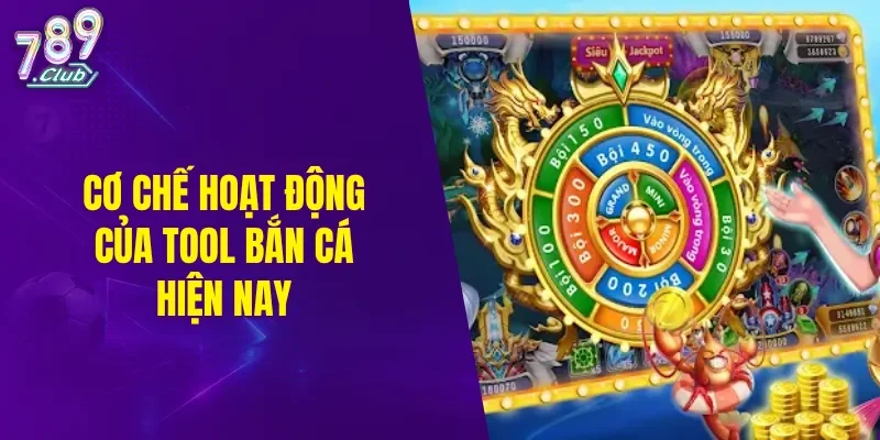 Cơ chế hoạt động của tool bắn cá hiện nay