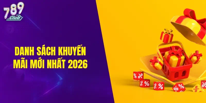 Danh sách khuyến mãi mới nhất 2026