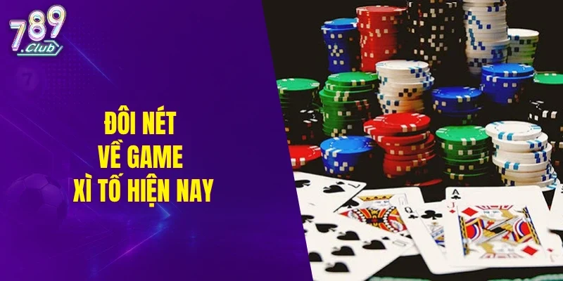 Đôi nét về game xì tố hiện nay