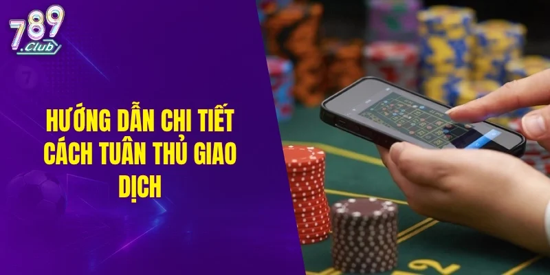 Hướng dẫn chi tiết cách tuân thủ giao dịch
