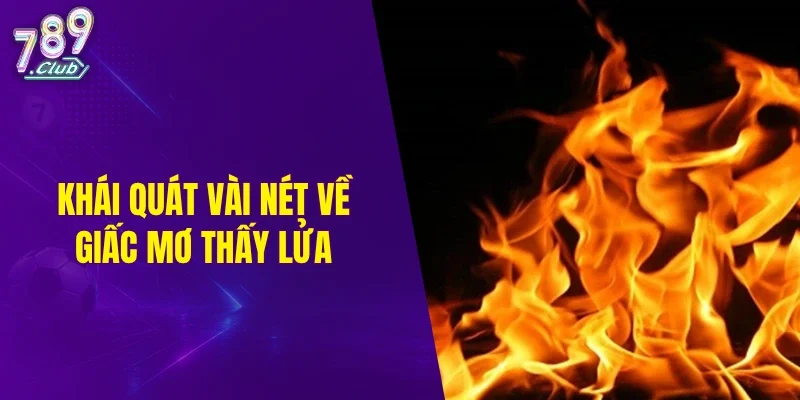 Khái quát vài nét về giấc mơ thấy lửa