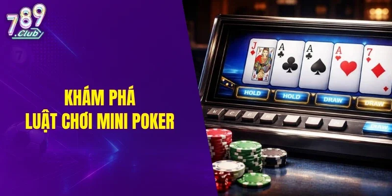 Khám phá luật chơi Mini Poker