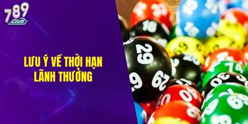 Lưu ý về thời hạn lãnh thưởng