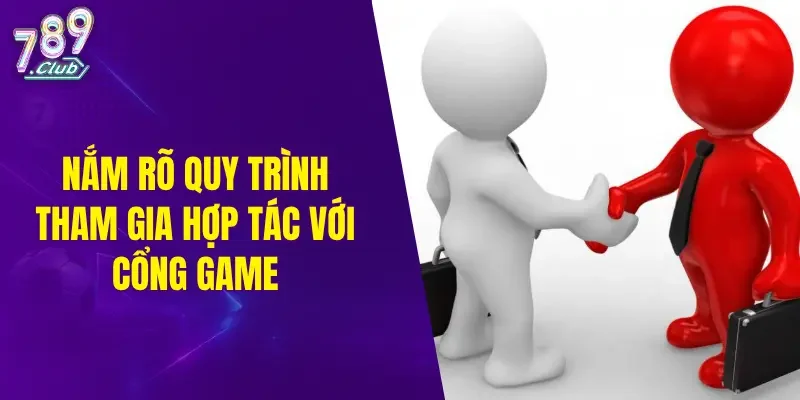 Nắm rõ quy trình tham gia hợp tác với cổng game