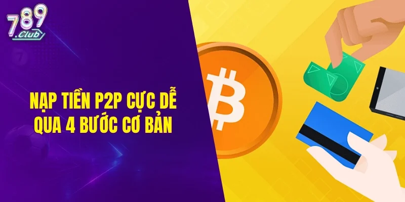 Nạp tiền P2P cực dễ qua 4 bước cơ bản