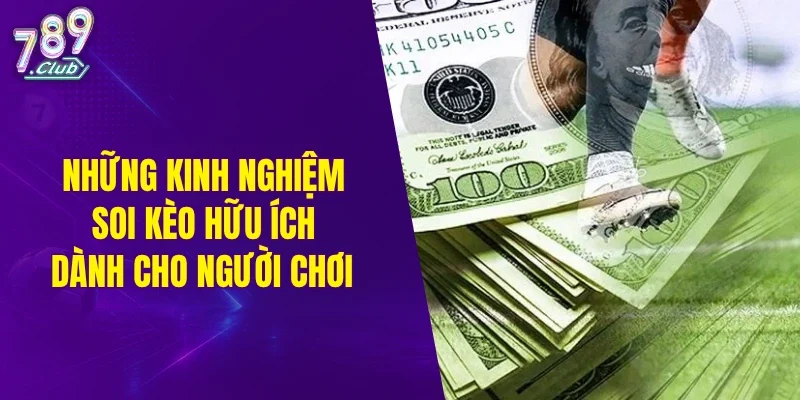 Những kinh nghiệm soi kèo hữu ích dành cho người chơi