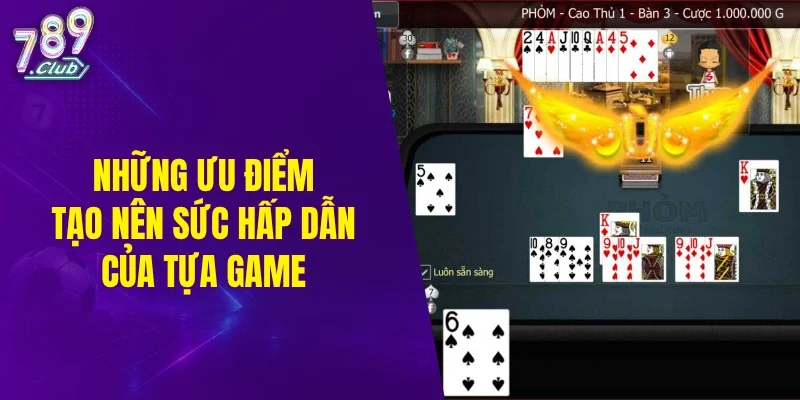 Những ưu điểm tạo nên sức hấp dẫn của tựa game