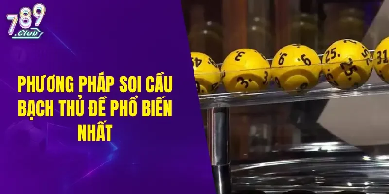 Phương pháp soi cầu phổ biến nhất