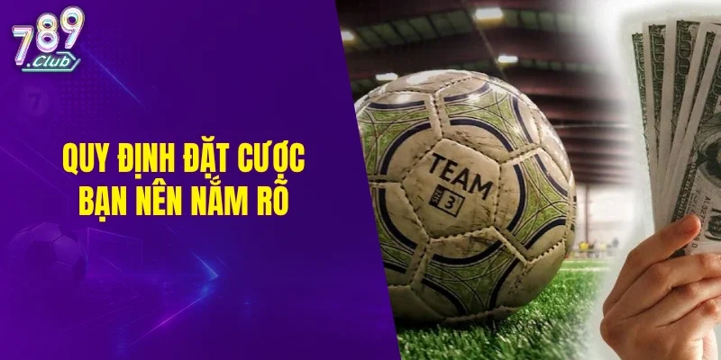 Quy định đặt cược bạn nên nắm rõ