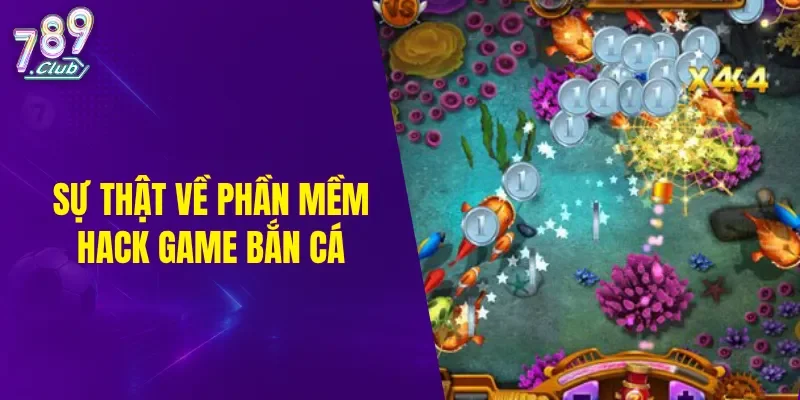Sự thật về phần mềm hack game bắn cá