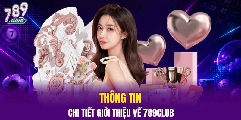 Thông tin chi tiết giới thiệu về 789CLUB
