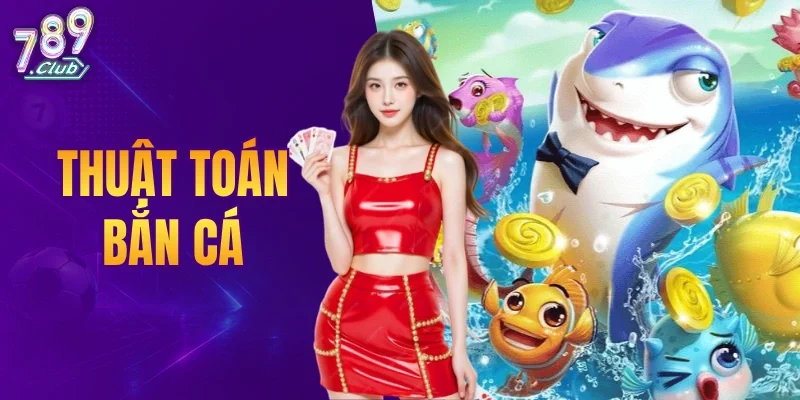 Thuật Toán Bắn Cá