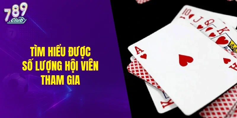 Tìm hiểu được số lượng hội viên tham gia