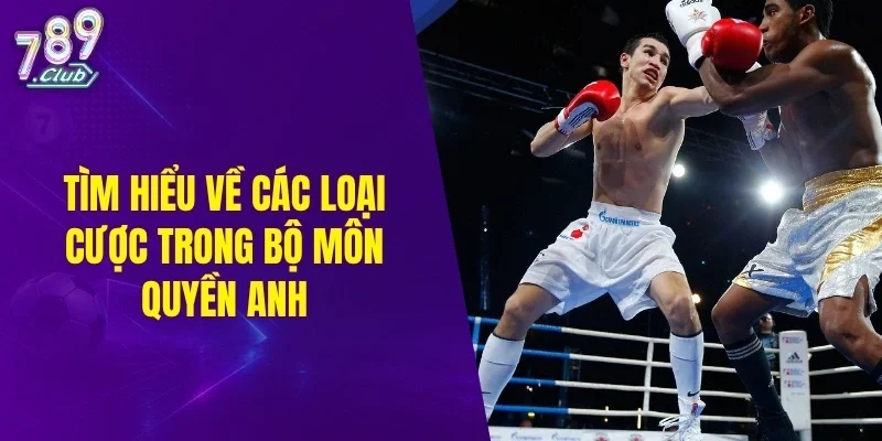 Tìm hiểu về các loại cược trong bộ môn quyền anh