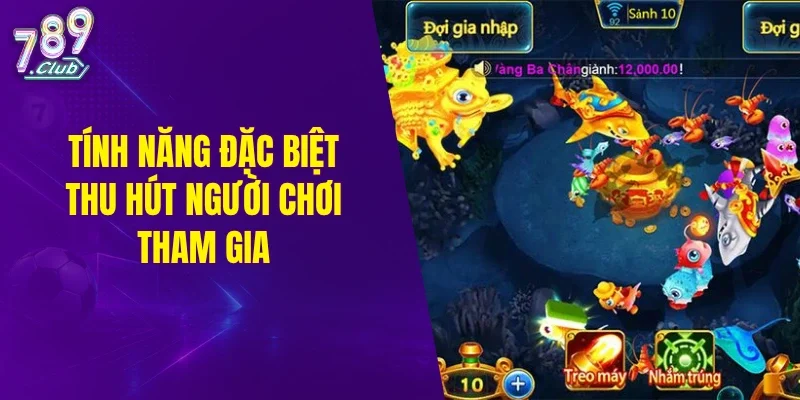 Tính năng đặc biệt thu hút người chơi tham gia
