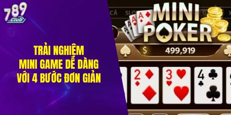 Trải nghiệm mini game dễ dàng với 4 bước đơn giản