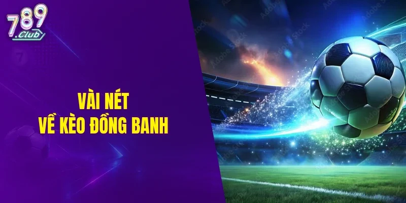 Vài nét về kèo đồng banh
