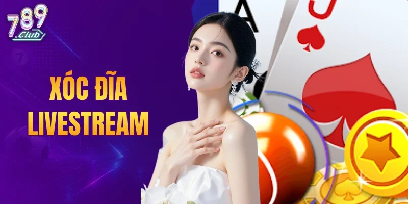 Xóc Đĩa Livestream